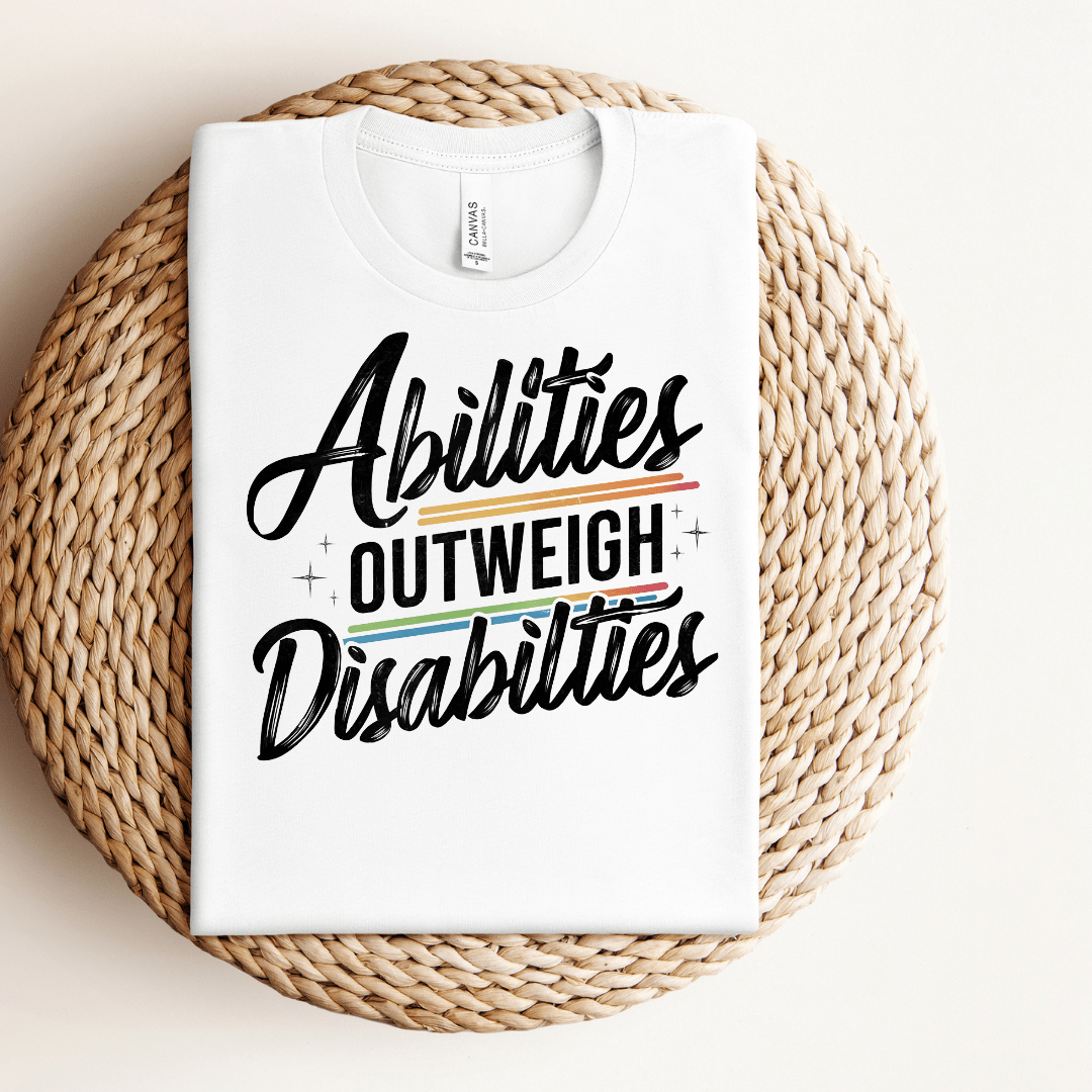 Abilities Outweigh Disabilities Tee