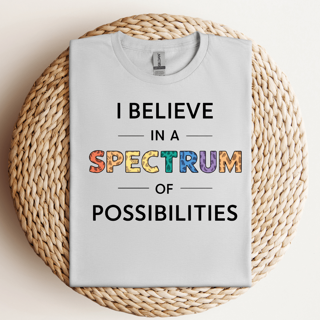 I Believe in a Spectrum of Possibilities Tee
