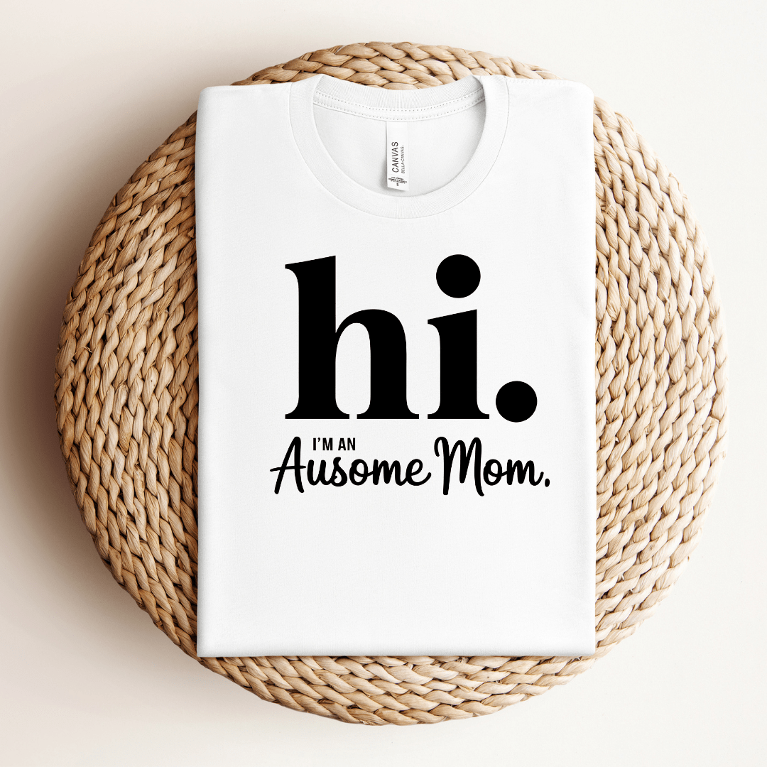 Hello, Ausome Mom Tee
