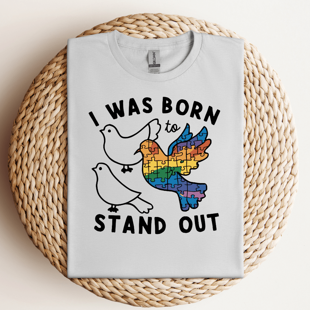 I Was Born to Stand Out Tee