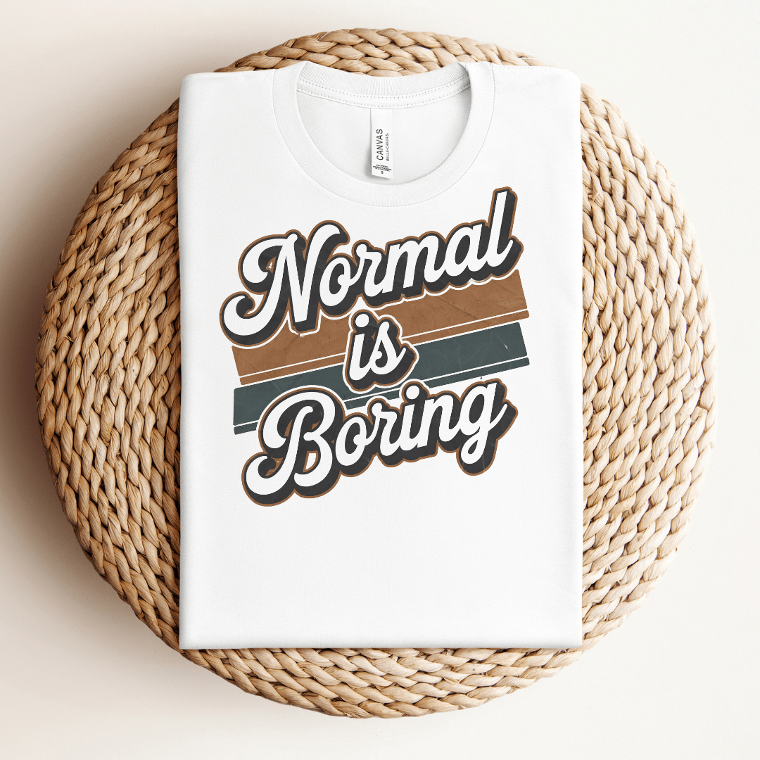 Normal is Boring Tee