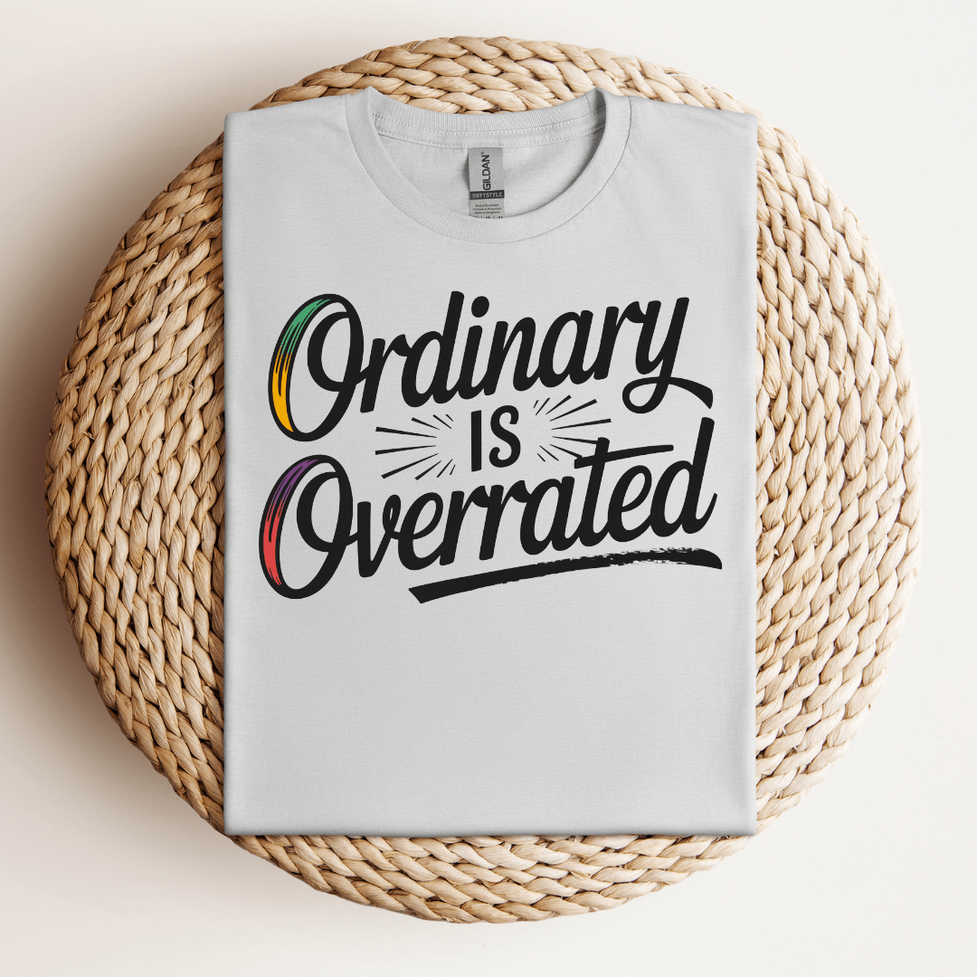 Ordinary is Overrated Tee