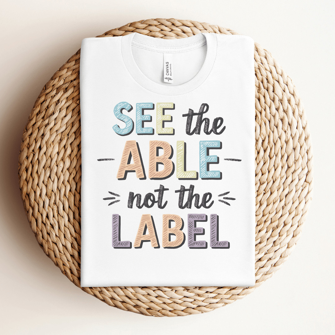 See the ABLE not the LABEL Tee