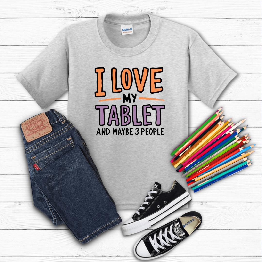 I Love My Tablet and Maybe 3 People Kid Tee