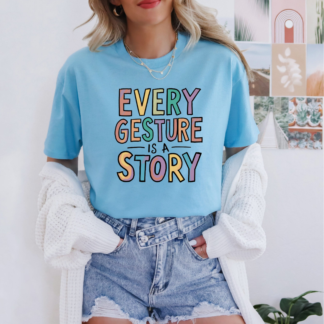 Every Gesture Is a Story Tee