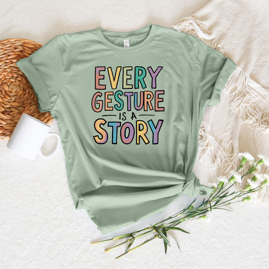 Every Gesture Is a Story Tee