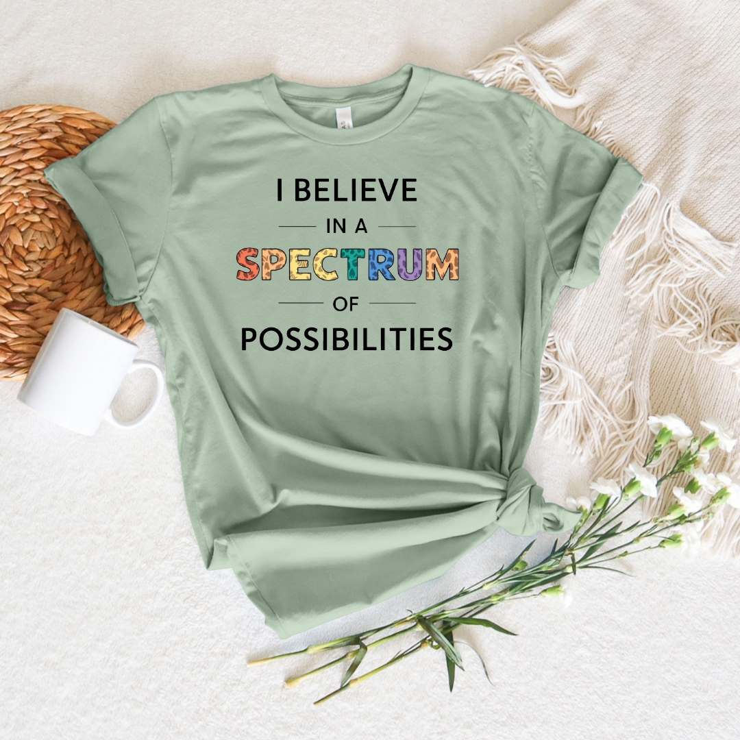 I Believe in a Spectrum of Possibilities Tee