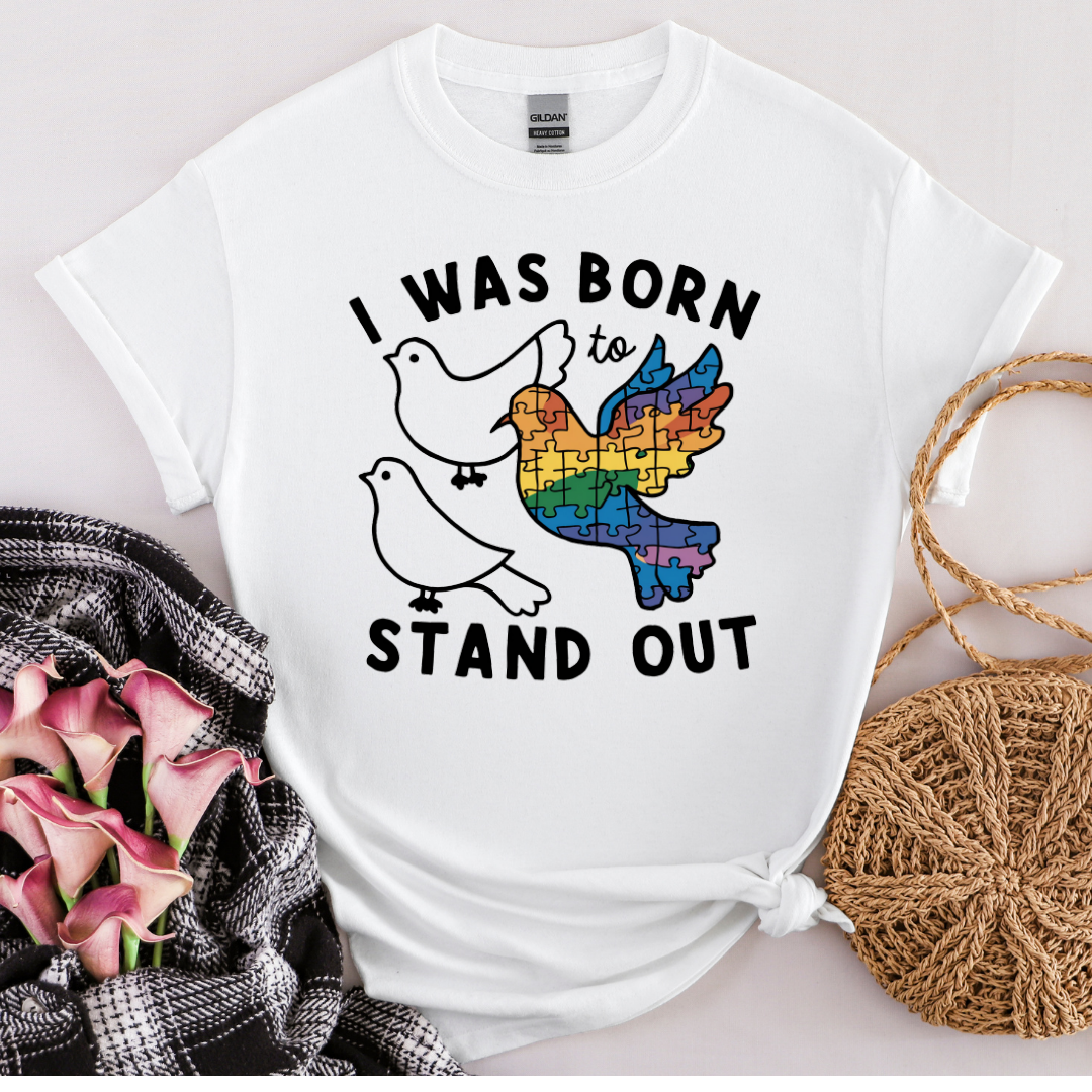 I Was Born to Stand Out Tee