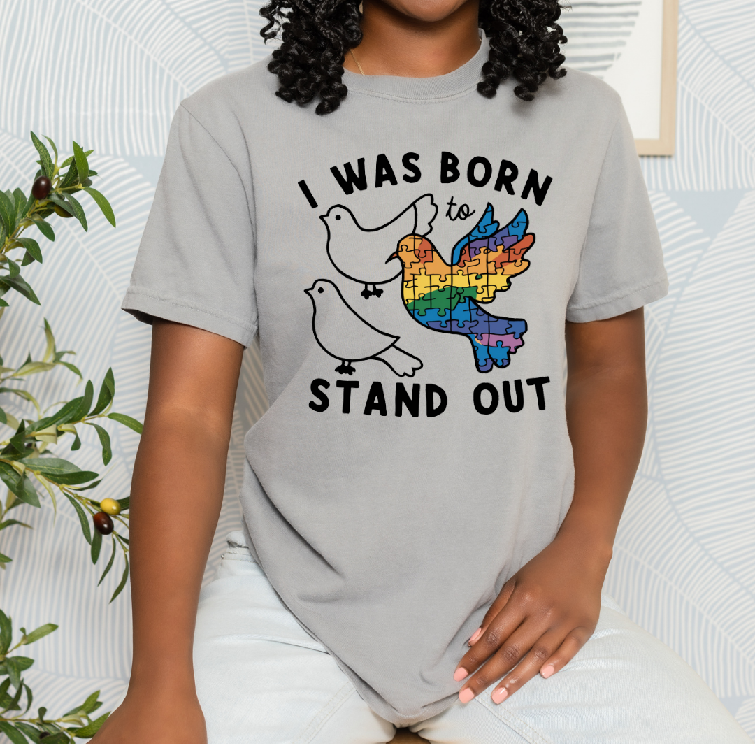 I Was Born to Stand Out Tee