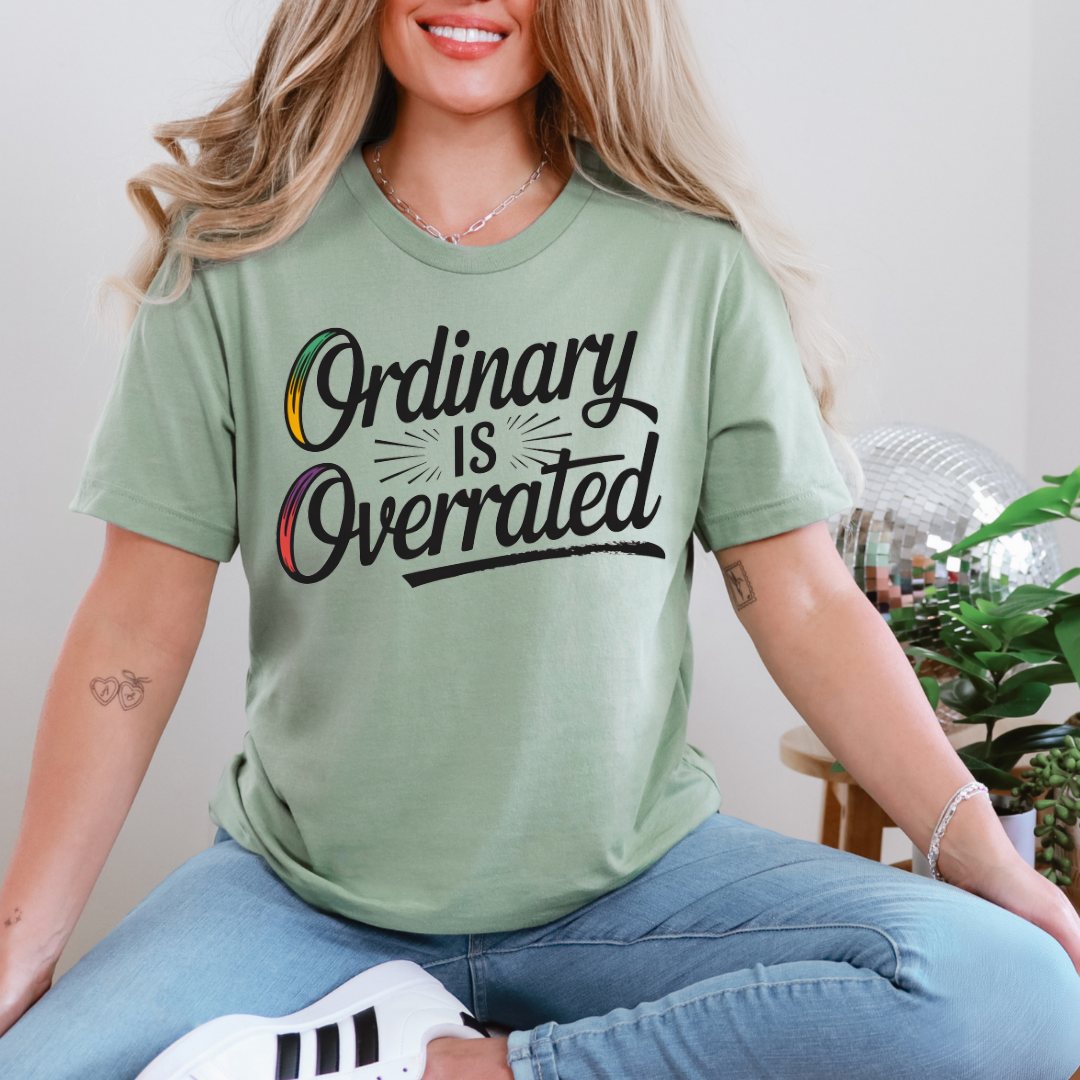 Ordinary is Overrated Tee