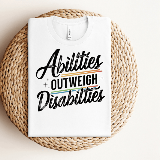 Abilities Outweigh Disabilities Tee