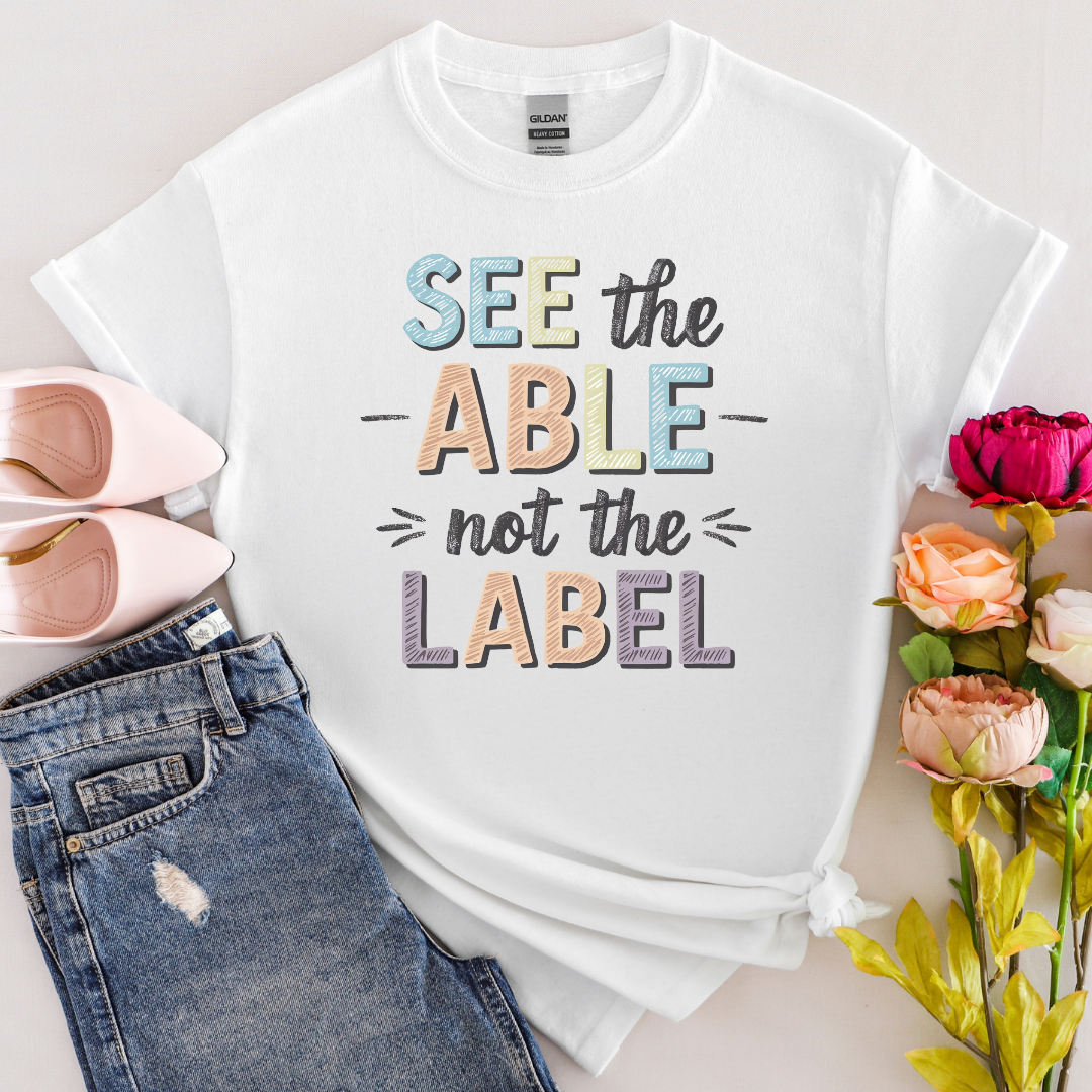 See the ABLE not the LABEL Tee