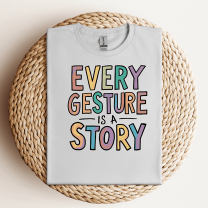 Every Gesture Is a Story Tee