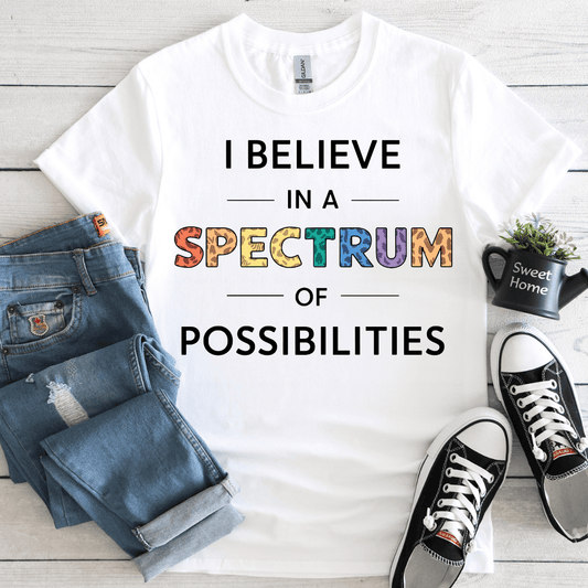 I Believe in a Spectrum of Possibilities Tee