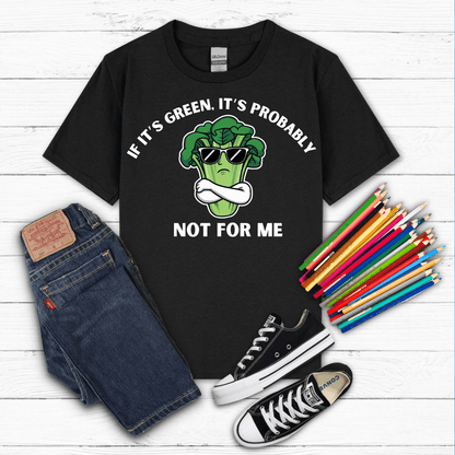 If it's GREEN, it's probably not for ME Kid Tee