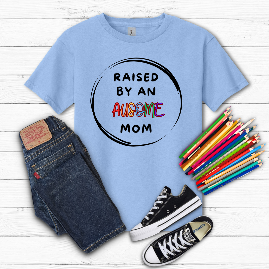 Raised by an Ausome Mom Tee