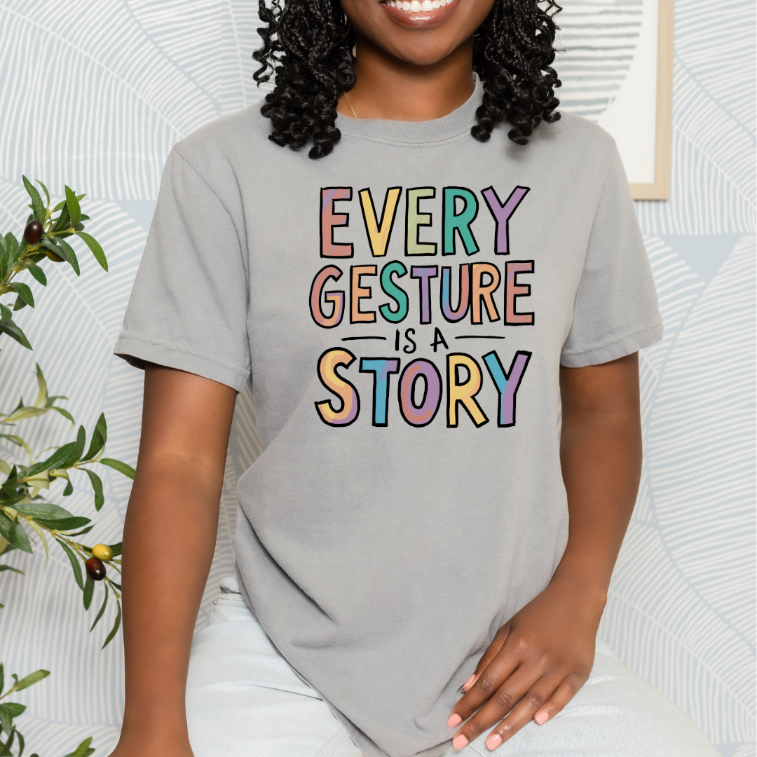 Every Gesture Is a Story Tee