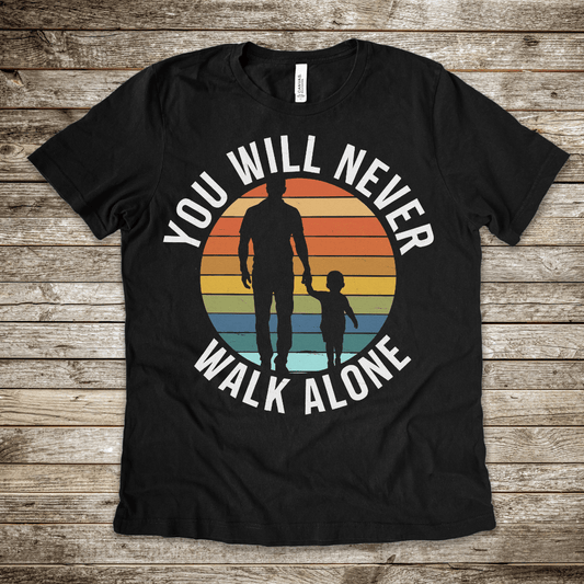 You Will Never Walk Alone Tee